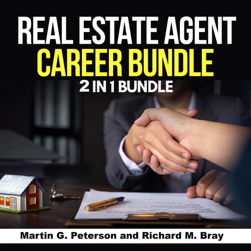 Real Estate Agent Career Bundle: 2 in 1 Bundle, Real Estate Agent, Sales, Martin G. Peterson, Richard M. Bray