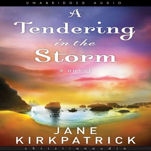A Tendering in the Storm, Jane Kirkpatrick