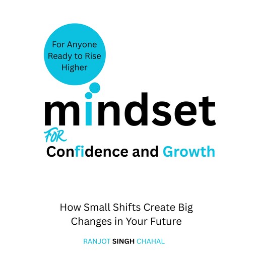 Mindset for Confidence and Growth, Ranjot Singh Chahal Chahal