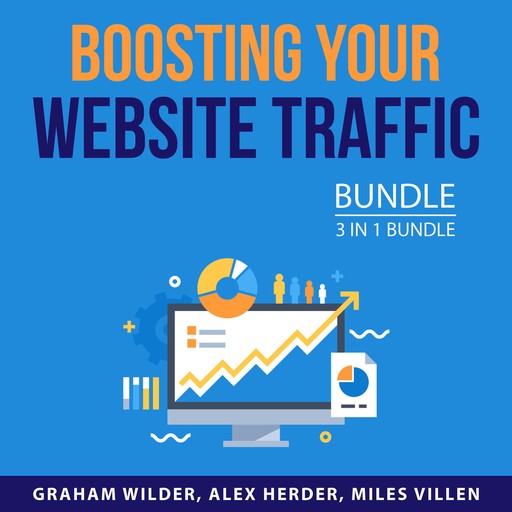 Boosting Your Website Traffic Bundle, 3 in 1 Bundle, Miles Villen, Graham Wilder, Alex Herder