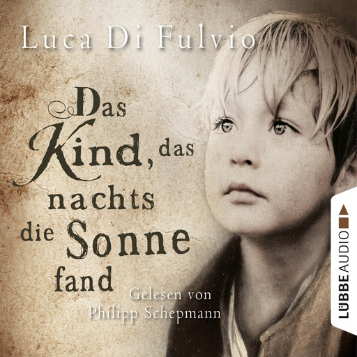 Das Kind, das nachts die Sonne fand (Ungekürzt), Luca Di Fulvio