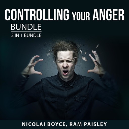 Controlling Your Anger Bundle, 2 in 1 Bundle, Nicolai Boyce, Ram Paisley