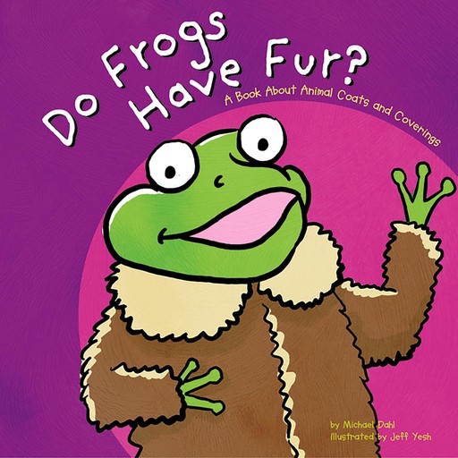 Do Frogs Have Fur?, Michael Dahl