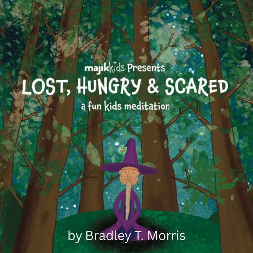 Lost, Hungry & Scared, Bradley T. Morris