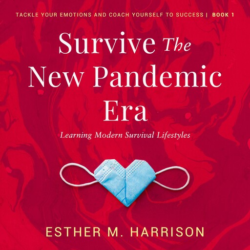 Survive The New Pandemic Era, Esther M Harrison