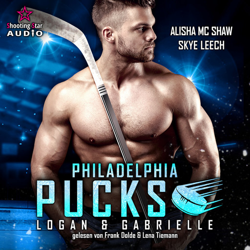 Philadelphia Pucks: Logan & Gabrielle - Philly Ice Hockey, Band 2 (ungekürzt), Alisha Mc Shaw, Skye Leech
