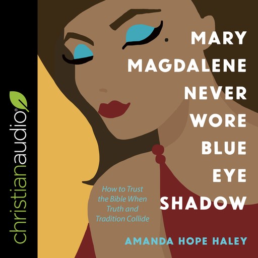 Mary Magdalene Never Wore Blue Eye Shadow, Amanda Haley