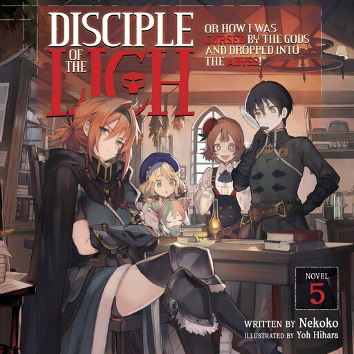 Disciple of the Lich: Or How I Was Cursed by the Gods and Dropped Into the Abyss! (Light Novel) Vol. 5, Yoh Hihara, Nekoko