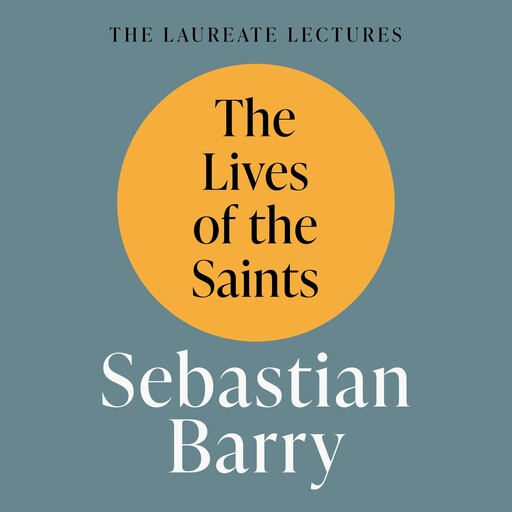 The Lives of the Saints, Sebastian Barry