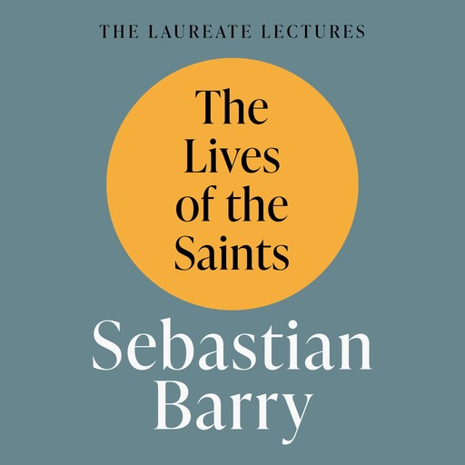 The Lives of the Saints, Sebastian Barry