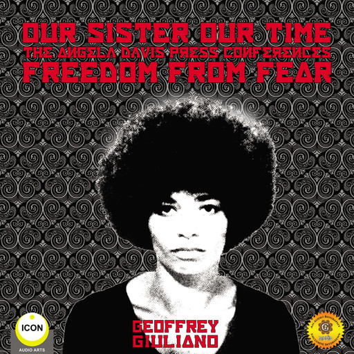 Our Sister Our Time Angela Davis - Freedom From Fear, Geoffrey Giuliano