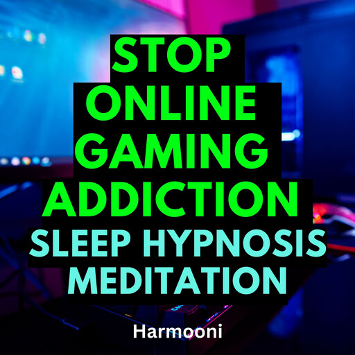 Stop Online Gaming Addiction Sleep Hypnosis Meditation, Harmooni