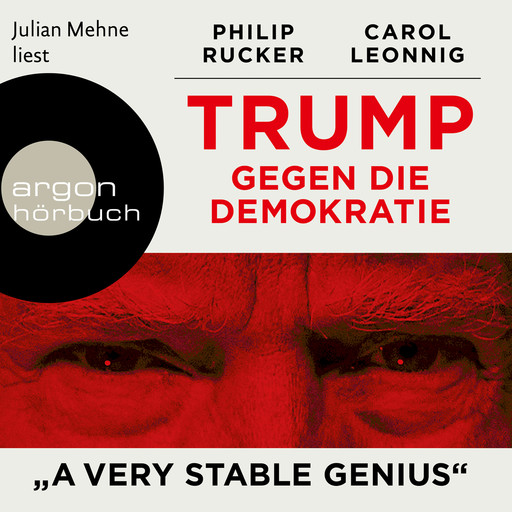 Trump gegen die Demokratie - "A Very Stable Genius" (Ungekürzte Lesung), Carol Leonnig, Philip Rucker