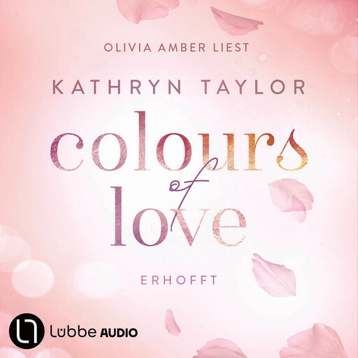 Erhofft - Colours of Love, Teil 6 (Ungekürzt), Kathryn Taylor