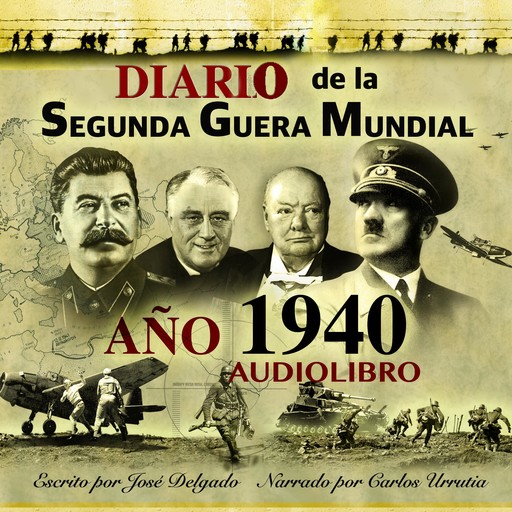 Diario de la Segunda Guerra Mundial: Año 1940, José Delgado