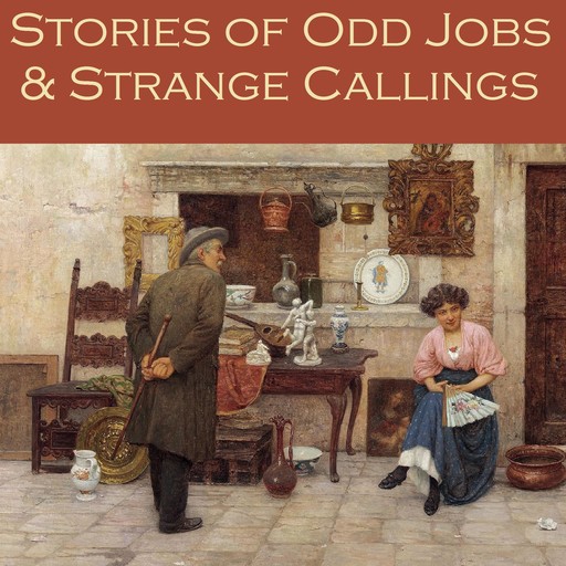Stories of Odd Jobs and Strange Callings, Herbert Wells, Arthur Morrison, Various Authors