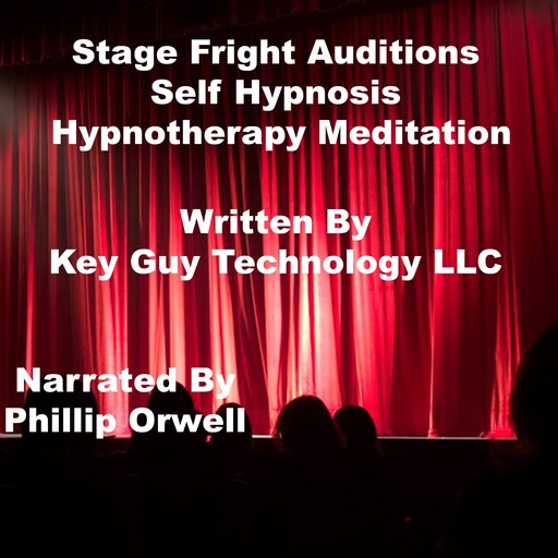Stage Fright Auditions Self Hypnosis Hypnotherapy Meditation, Key Guy Technology LLC