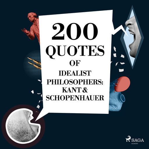200 Quotes of Idealist Philosophers: Kant & Schopenhauer, Arthur Schopenhauer, Immanuel Kant