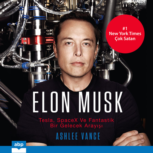 Elon Musk - Tesla, SpaceX ve Fantastik bir Gelecek Arayışı (Kısaltılmamış), Ashlee Vance