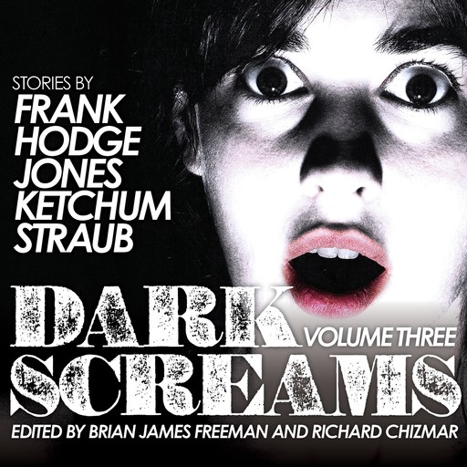 Dark Screams, Peter Straub, Brian Hodge, Jones Darynda, Jack Ketchum, Jacquelyn Frank