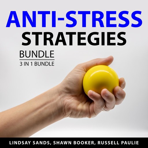 Anti-Stress Strategies Bundle, 3 in 1 Bundle, Lindsay Sands, Russell Paulie, Shawn Booker