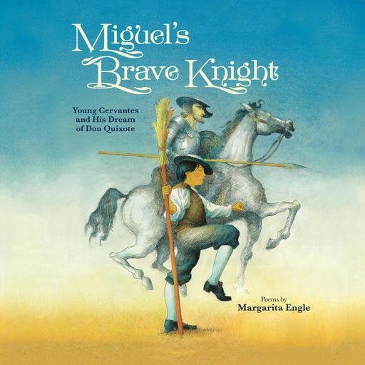Miguel's Brave Knight, Margarita Engle