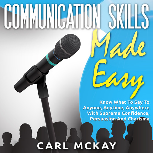 Communication Skills Made Easy, Carl Mckay