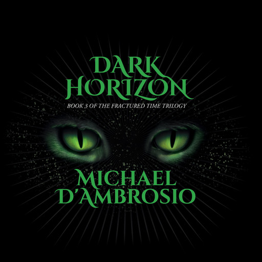 Dark Horizon: Book 3 of the Fractured Time Trilogy, Michael D’Ambrosio