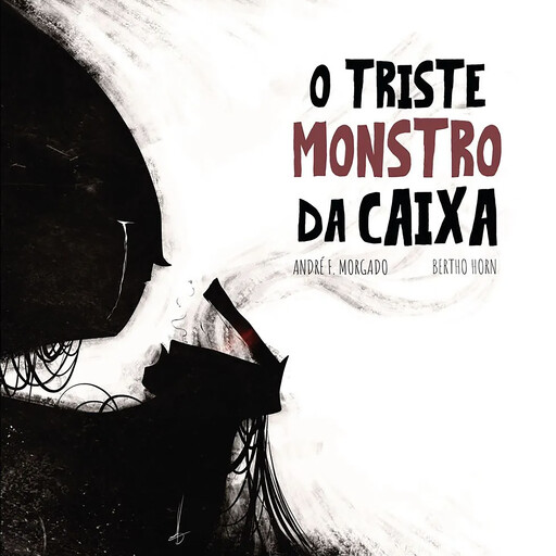 O Triste Monstro da Caixa, André F. Morgado, Bertho Horn