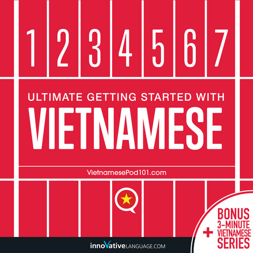 Learn Vietnamese: Ultimate Getting Started with Vietnamese, Innovative Language Learning, VietnamesePod101.com