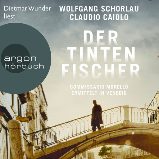 Der Tintenfischer - Commissario Morello ermittelt in Venedig - Ein Fall für Commissario Morello, Band 2 (Gekürzt), Wolfgang Schorlau, Claudio Caiolo