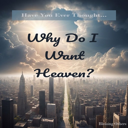 Why Do I Want Heaven?, Blessing Others