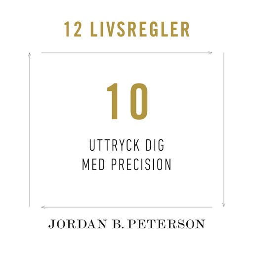 Regel 10: Uttryck dig med precision, Jordan B. Peterson