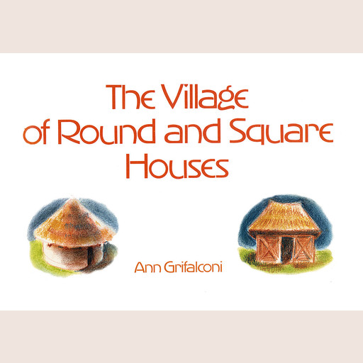 The Village of Round and Square Houses, Ann Grifalconi