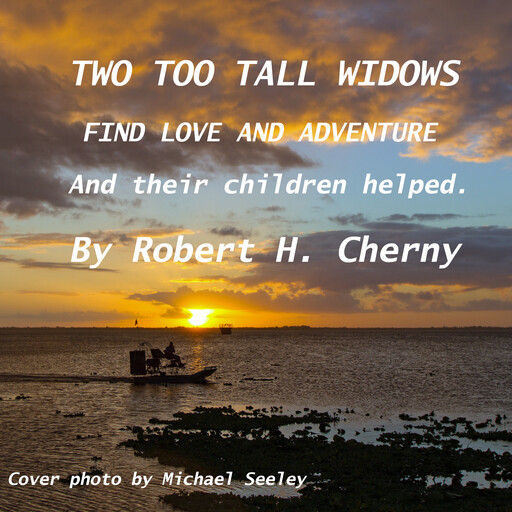 Two Too Tall Widows Find Love and Adventure, Robert H Cherny