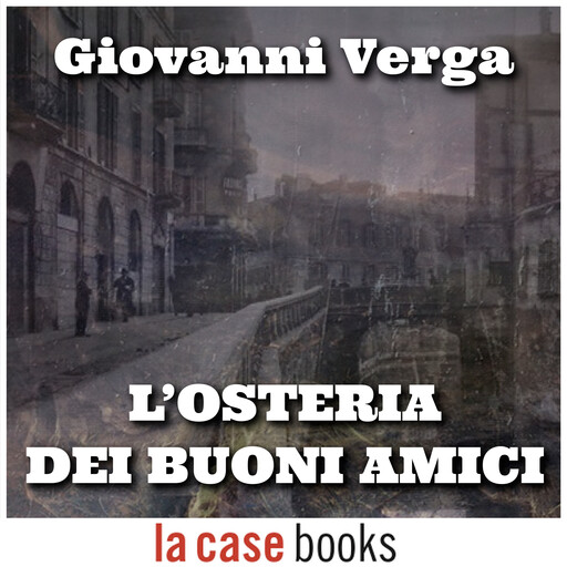 L'osteria dei “Buoni Amici”, Giovanni Verga