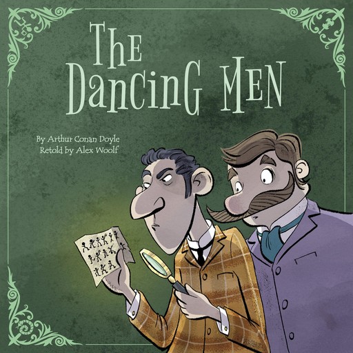 Sherlock Holmes: The Dancing Men, Arthur Conan Doyle, Alex Woolf