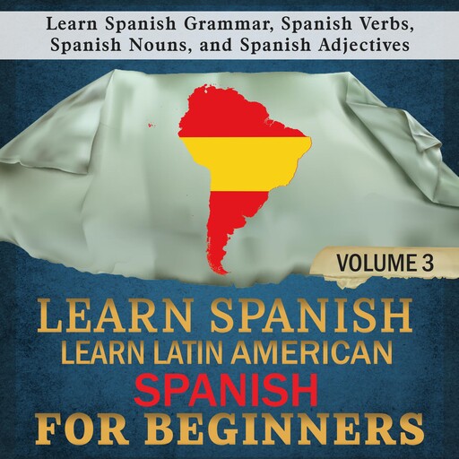 Learn Spanish: Learn Latin American Spanish for Beginners, 3, Language Academy
