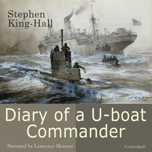 Diary of a U-boat Commander, Sir William Stephen Richard King-Hall