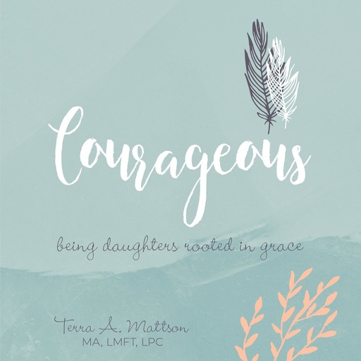 Courageous, Terra A. Mattson