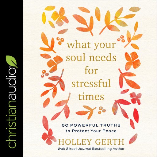 What Your Soul Needs for Stressful Times, Holley Gerth