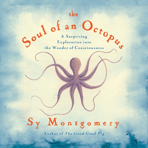 The Soul of an Octopus, Sy Montgomery