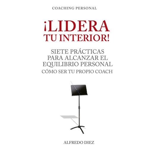 ¡Lidera tu interior!, Alfredo Diez