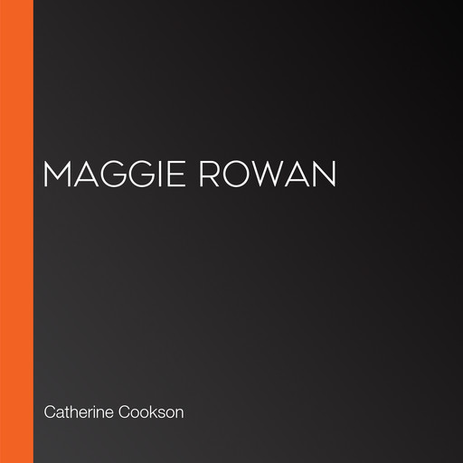 Maggie Rowan, Catherine Cookson