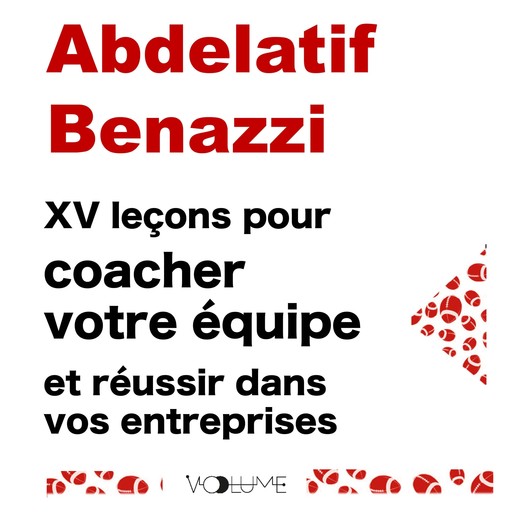 XV Leçons pour coacher votre équipe et réussir dans vos entreprises, Abdelatif Benazzi