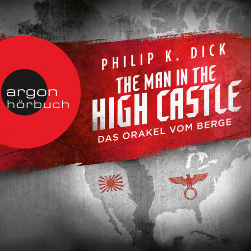 The Man in the High Castle - Das Orakel vom Berge (Ungekürzte Lesung), Philip Kindred Dick