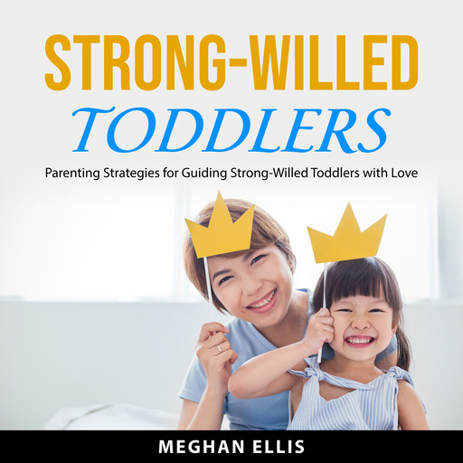 Strong-Willed Toddlers, Meghan Ellis