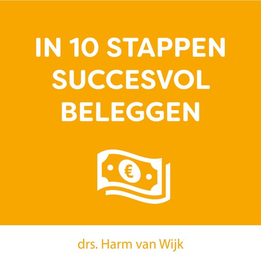 In 10 stappen succesvol beleggen, Harm van Wijk, Jaap van Duijn