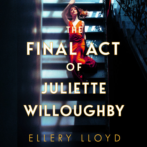 The Final Act of Juliette Willoughby, Ellery Lloyd