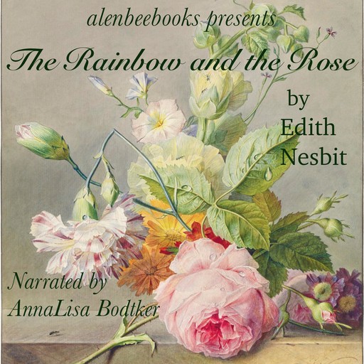 The Rainbow and the Rose, Edith Nesbit